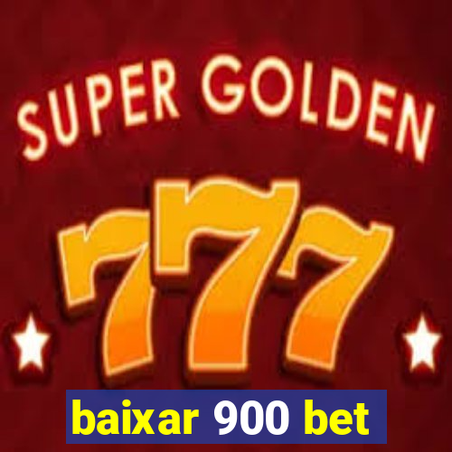 baixar 900 bet